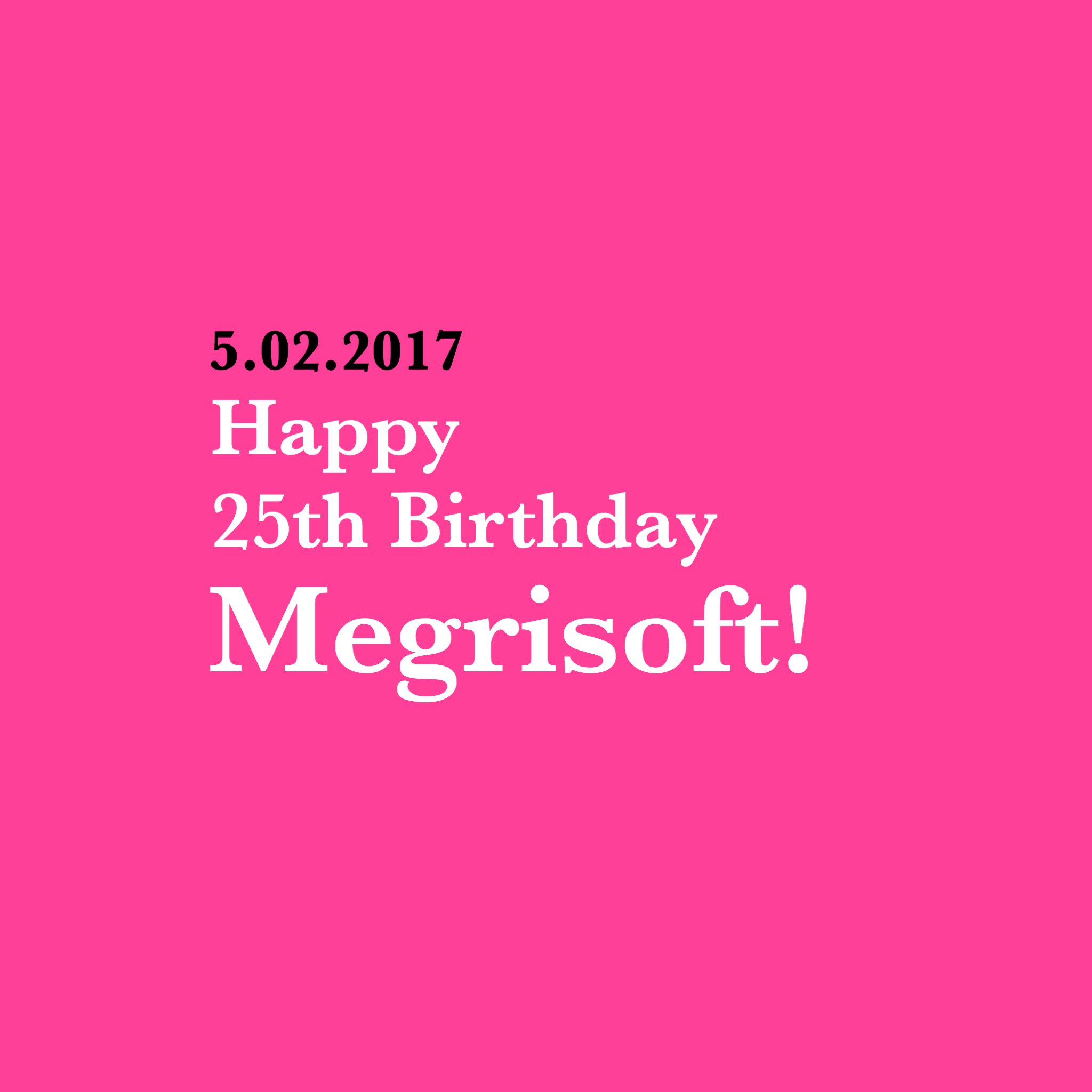Megrisoft's 25th Birthday