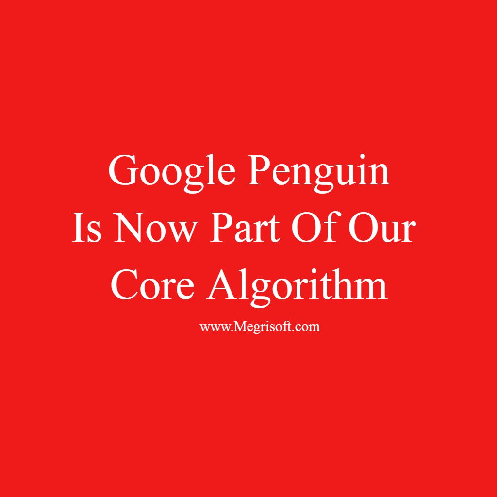 Google Penguin Is Now Part Of Our Core Algorithm